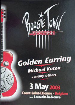 Golden Earring show announcement May 03, 2003 Court-Saint-Etienne (Louvain la-Neuve) (Belgium) - Boogie Town festival